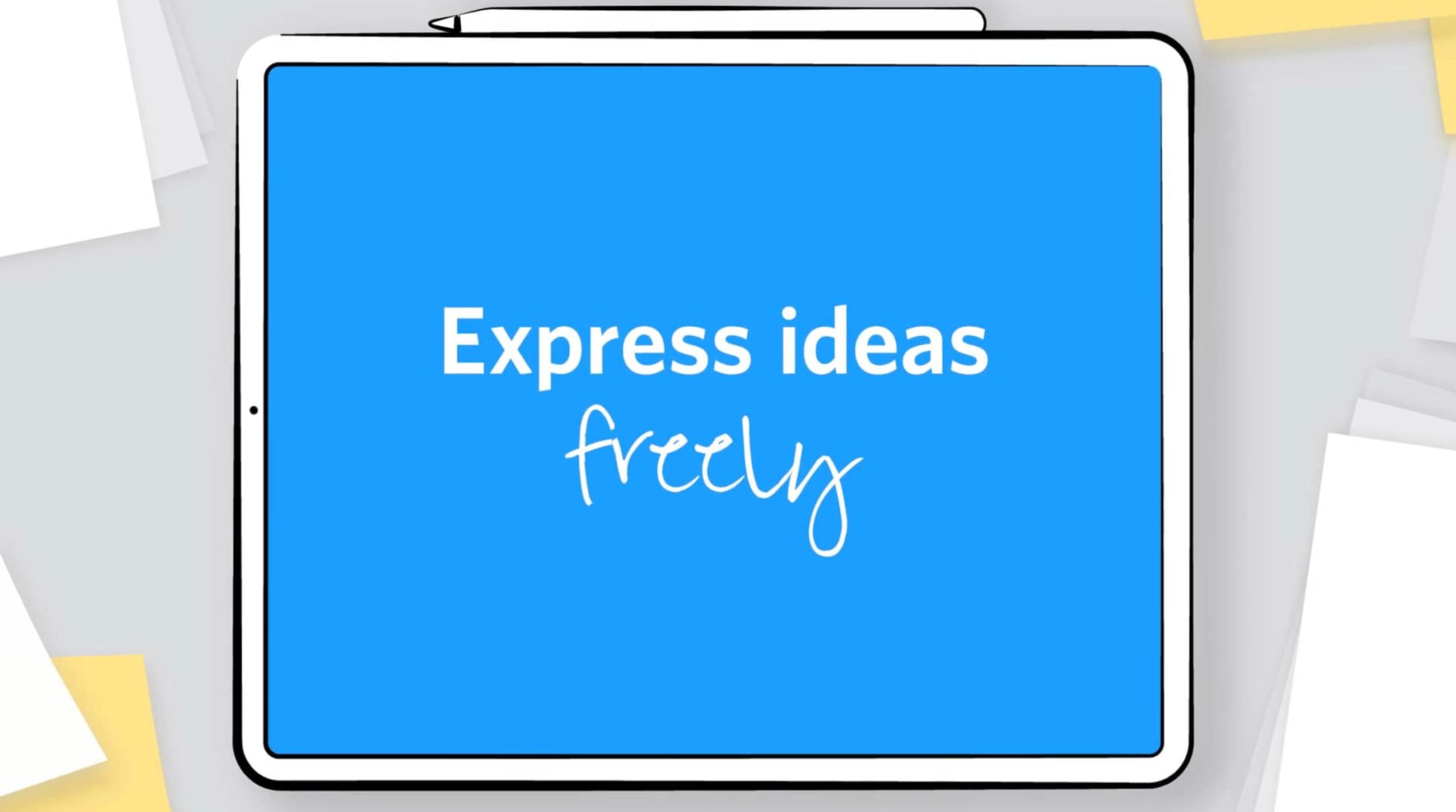 Express ideas freely